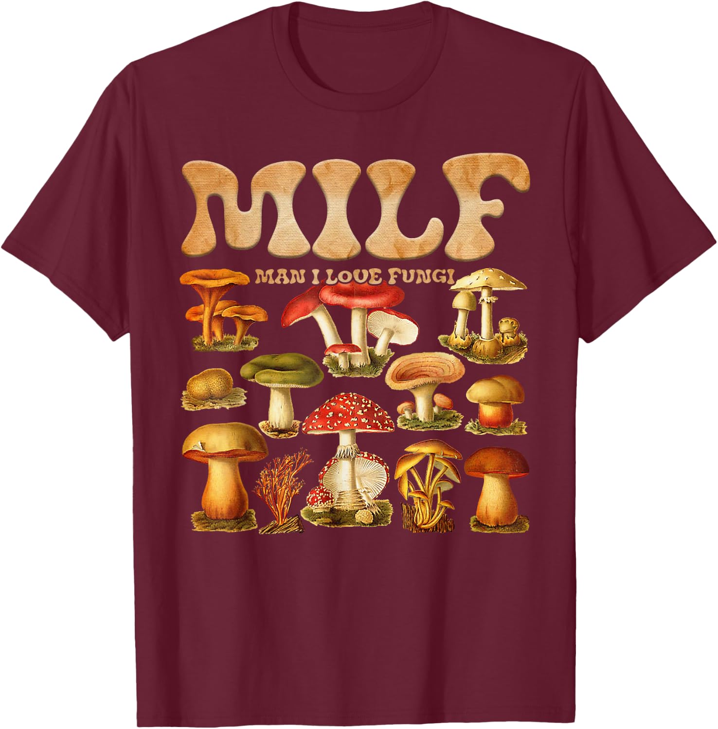 MILF Man I Love Fungi Mushroom Lover T-Shirt - T-Shirt | Maroon