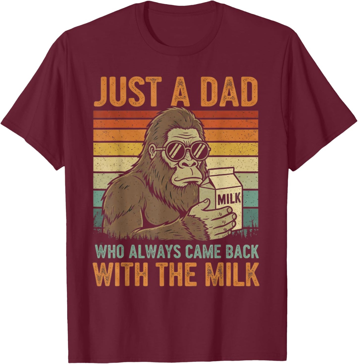 Just A Dad Who Always Came Back with The Milk Funny Daddy T-Shirt - T-Shirt | Maroon
