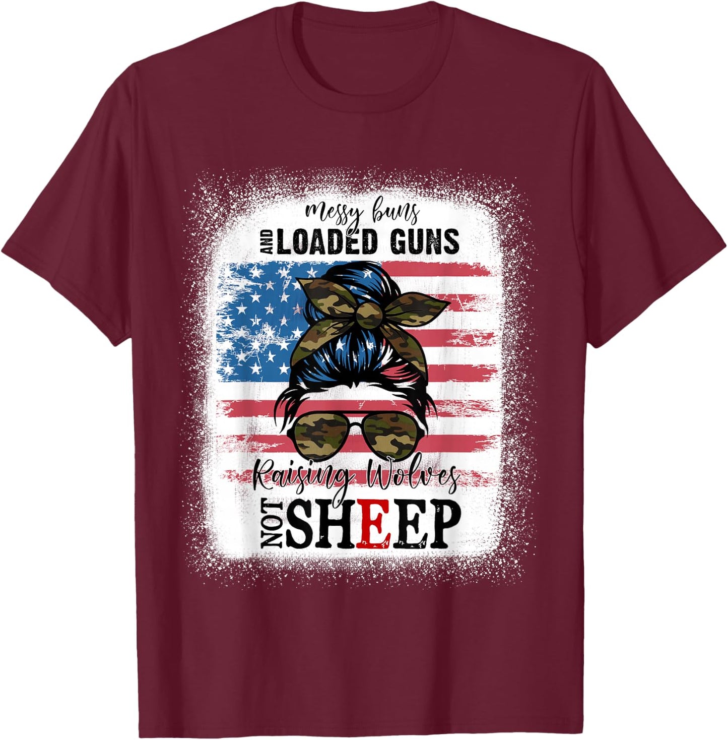 US Flag Messy Buns And Loaded G-uns Raising Wolves Not Sheep T-Shirt - T-Shirt | Maroon
