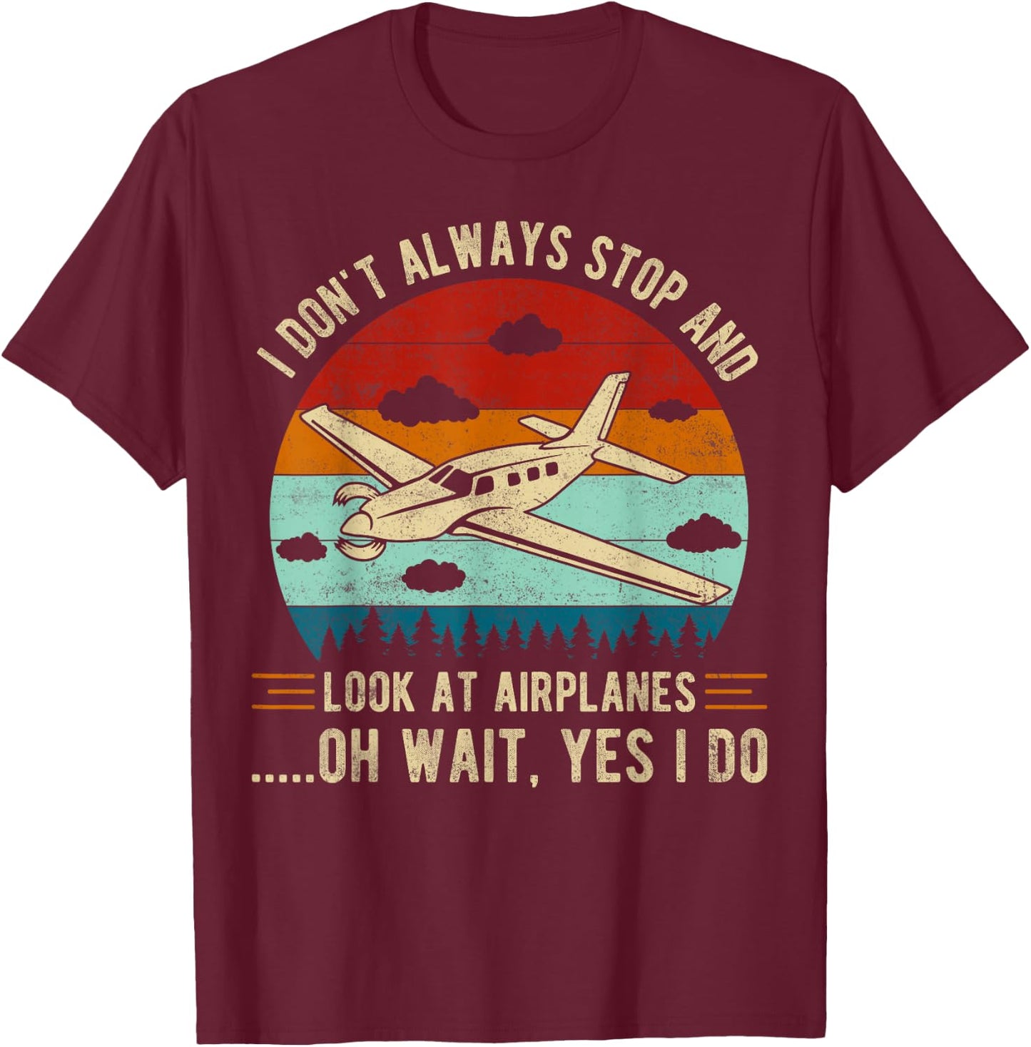 I don't always stop and look at airplanes funny vintage T-Shirt - T-Shirt | Maroon