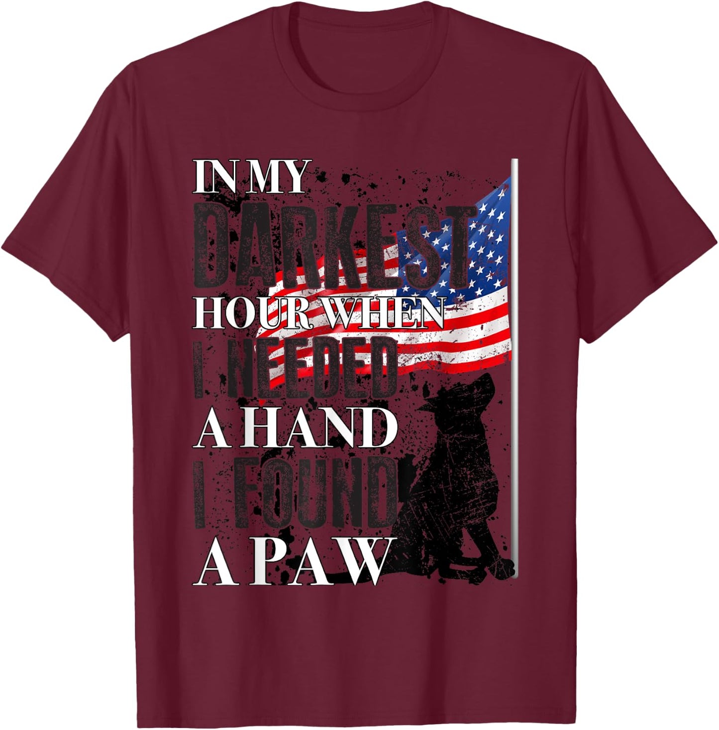 In My Darkest Hour I Reached For A Hand Found A Paw , Grey T-Shirt - T-Shirt | Maroon