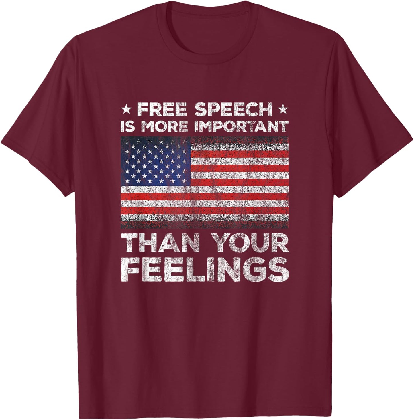 Free Speech Is More Important Than Your Feelings Amendment T-Shirt - T-Shirt | Maroon
