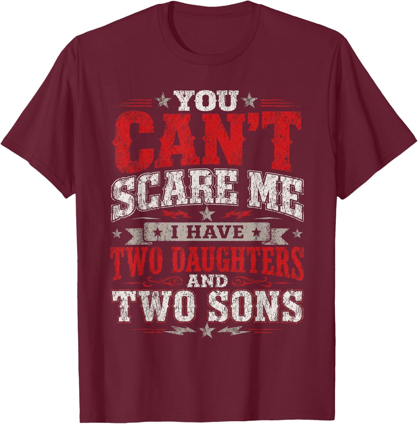 You Can´t Scare Me I Have Two Daughters and Two Sons Adult T-Shirt - T-Shirt | Maroon