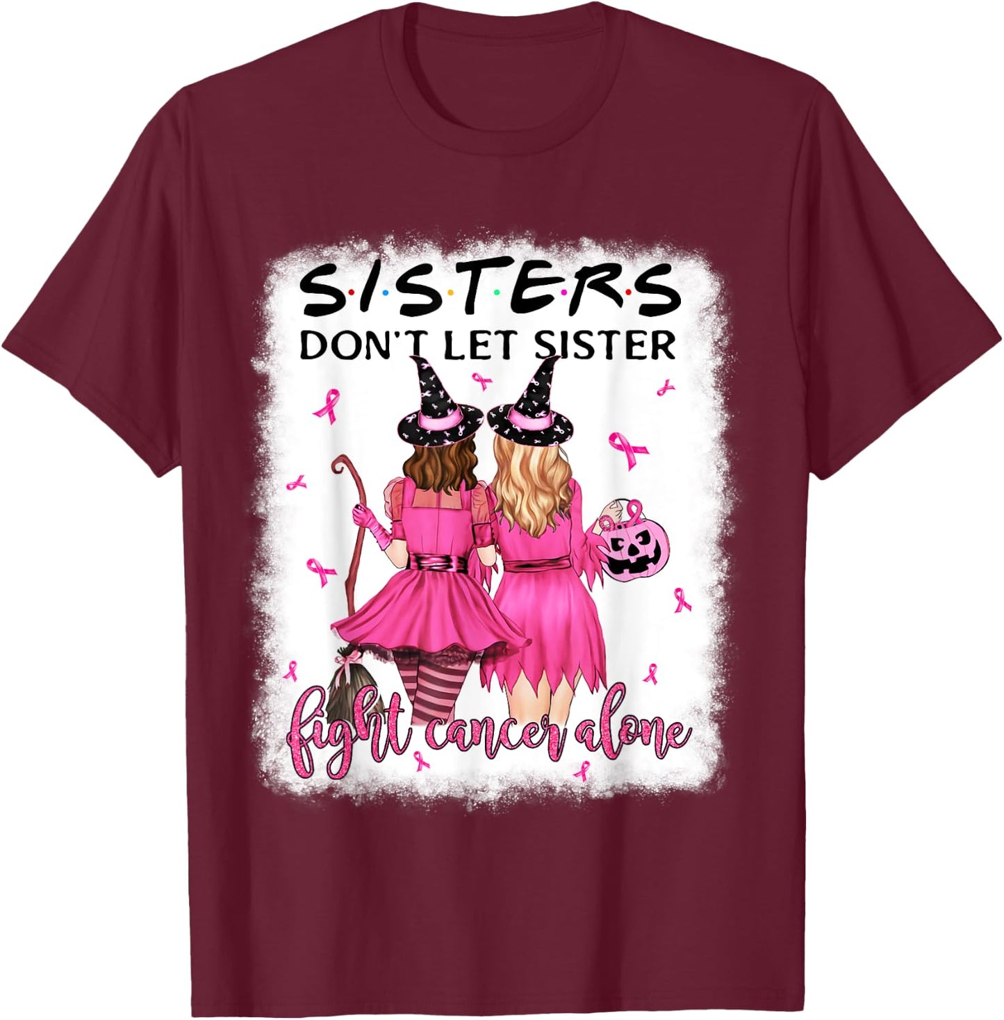 Don't Let Sister Fight Breast Cancer Alone Pink Ribbon Witch T-Shirt - T-Shirt | Maroon