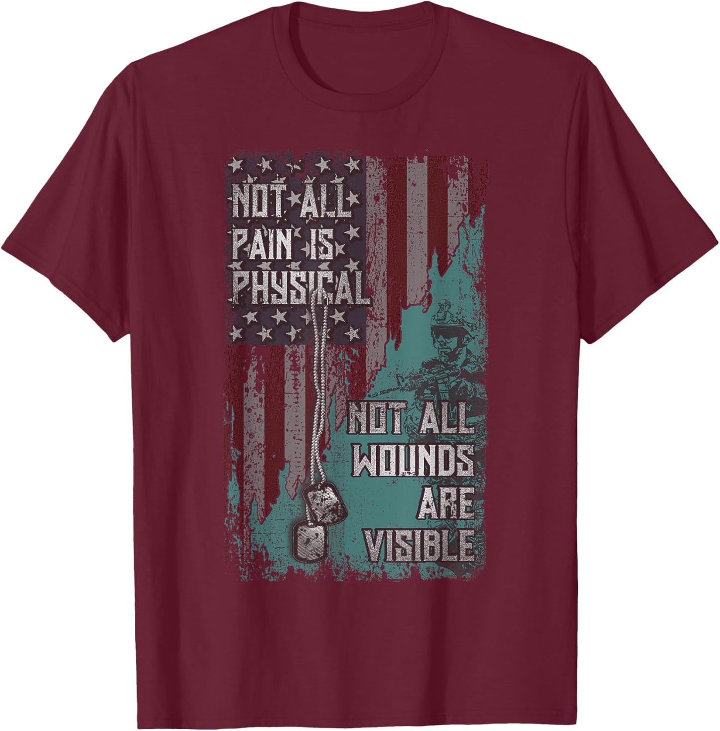 PTSD Not All Pain Is Physical Not All Wounds Are Visible T-Shirt - T-Shirt | Maroon