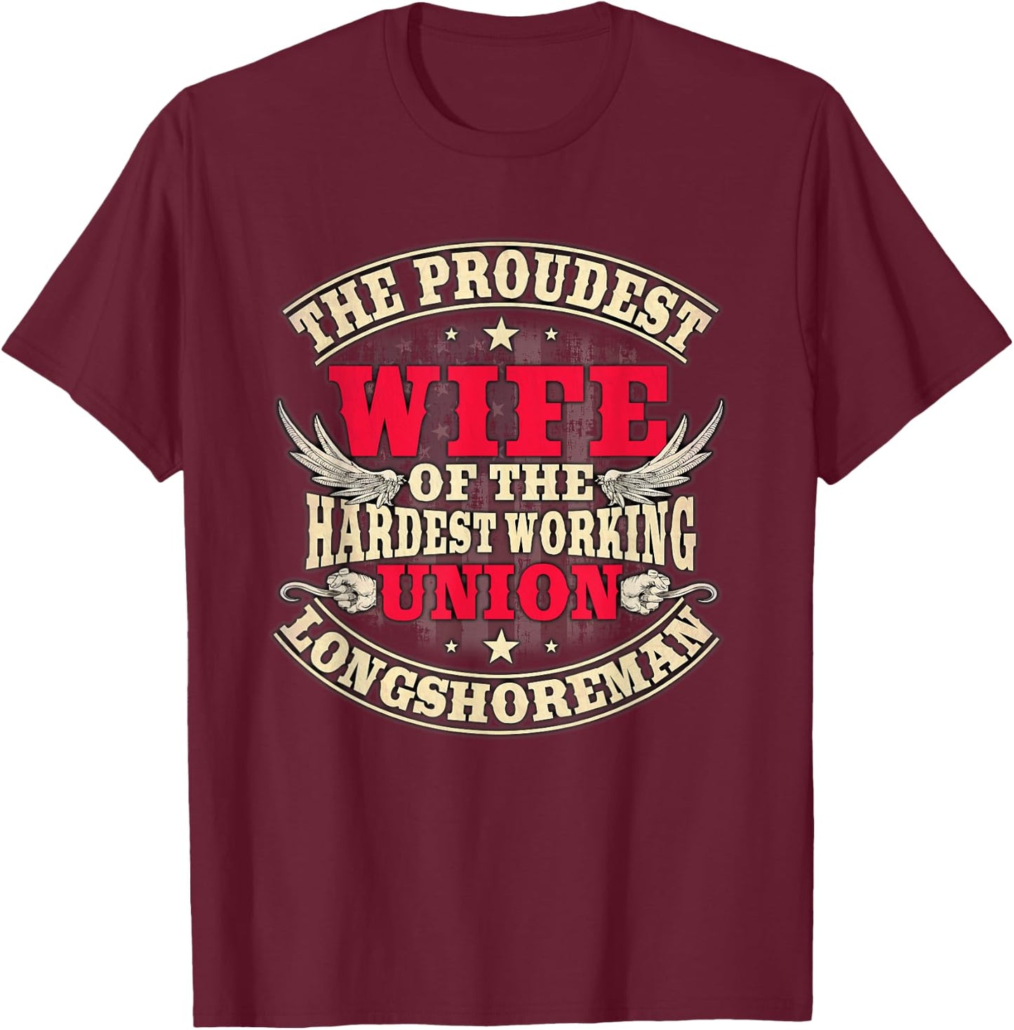 Longshoreman Gifts ILWU Wife Of The Hardest Working T-Shirt - T-Shirt | Maroon