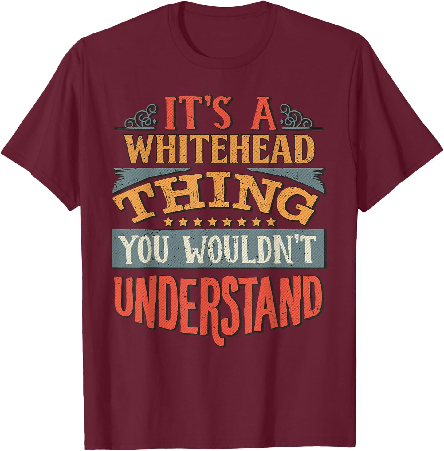 It's A Whitehead Thing You Wouldn't Understand T-Shirt - T-Shirt | Maroon