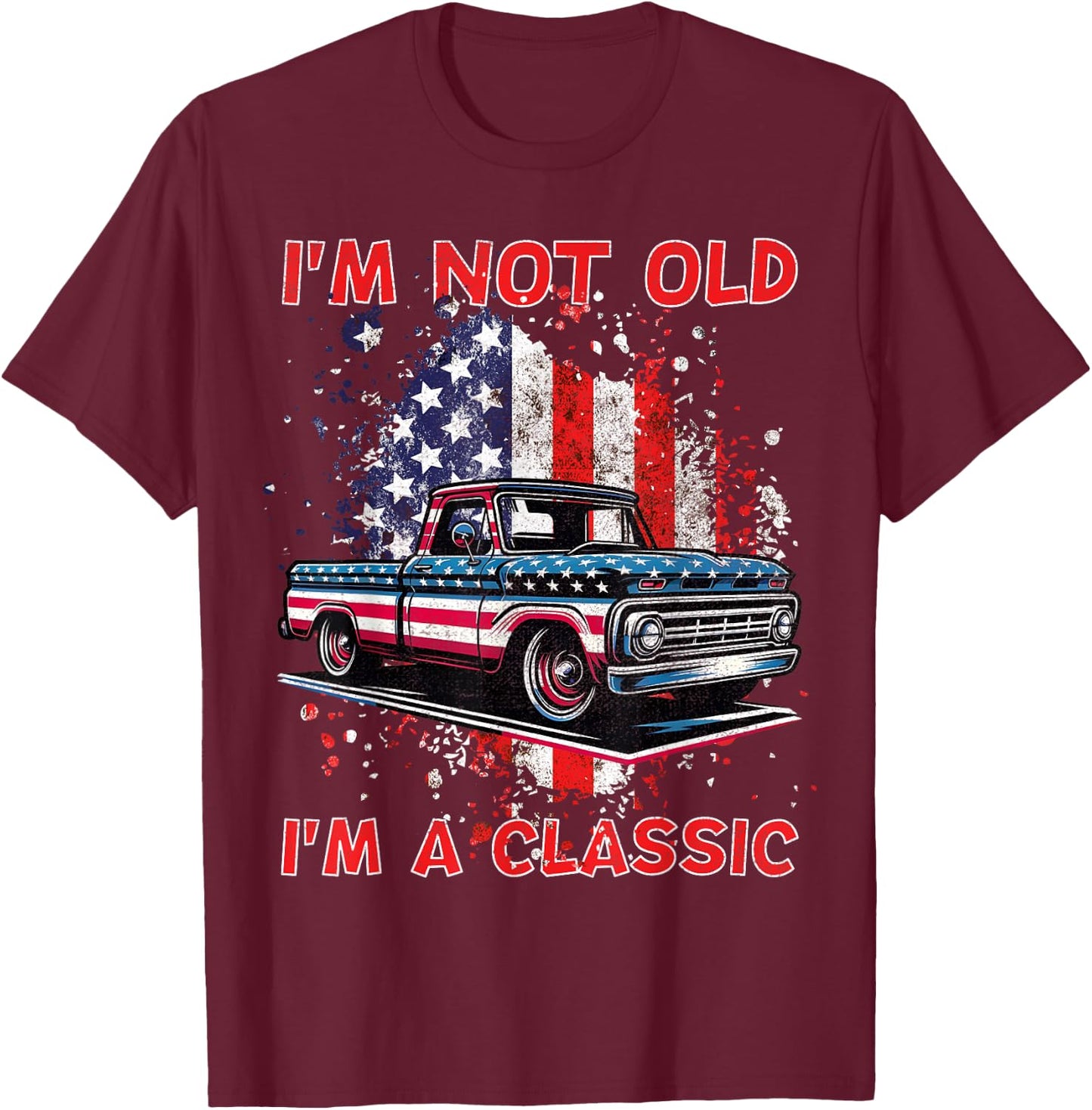 I'm Not Old I'm Classic Vintage American Truck USA Flag Car T-Shirt - T-Shirt | Maroon