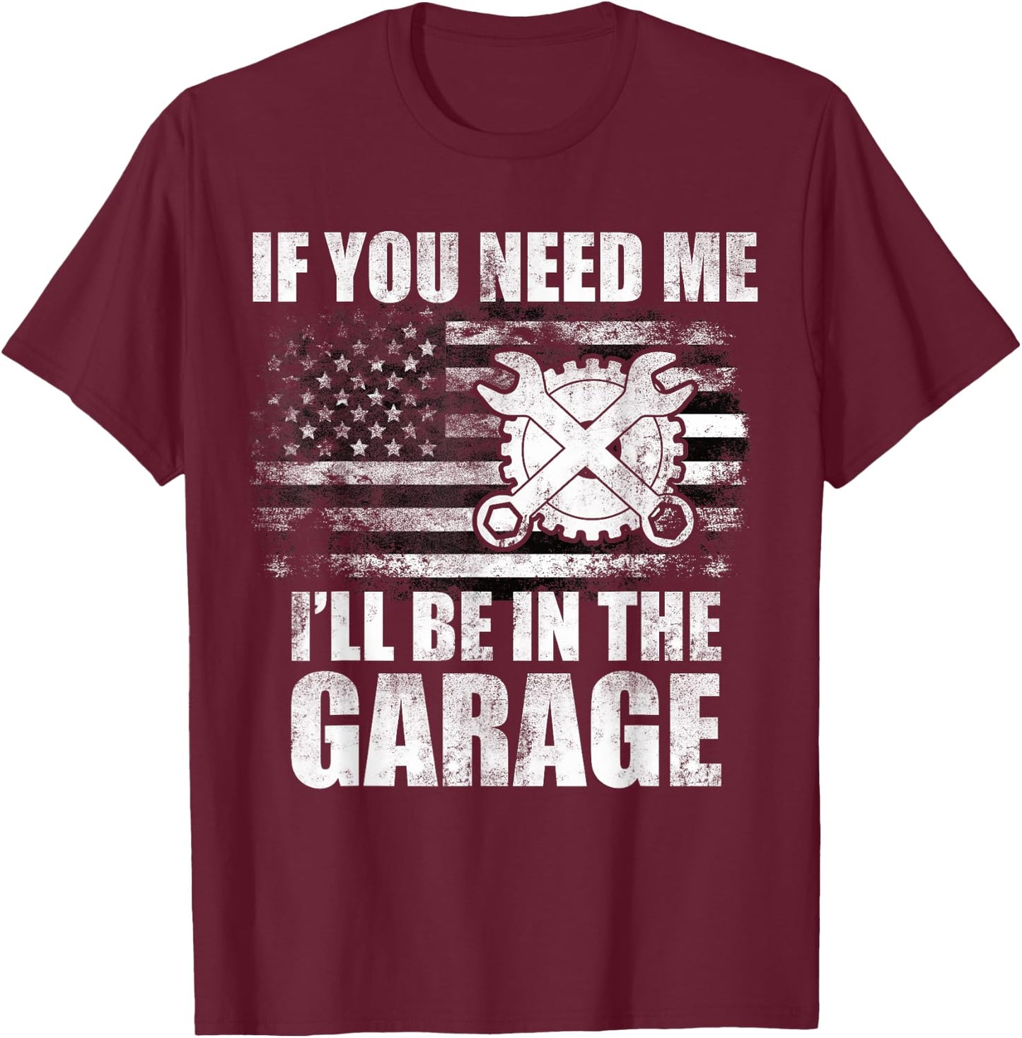 Car Mechanics I'll Be In The Garage US American Flag Dad Men T-Shirt - T-Shirt | Maroon