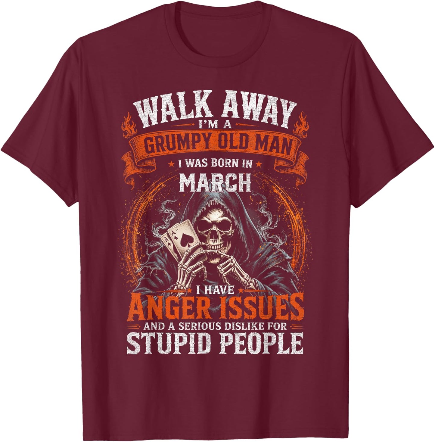Walk Away I’m A Grumpy Old Man Born in March T-Shirt - T-Shirt | Maroon