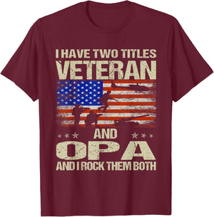 I Have Two Titles Veteran And Opa Funny Dad Papa Grandpa T-Shirt - T-Shirt | Maroon