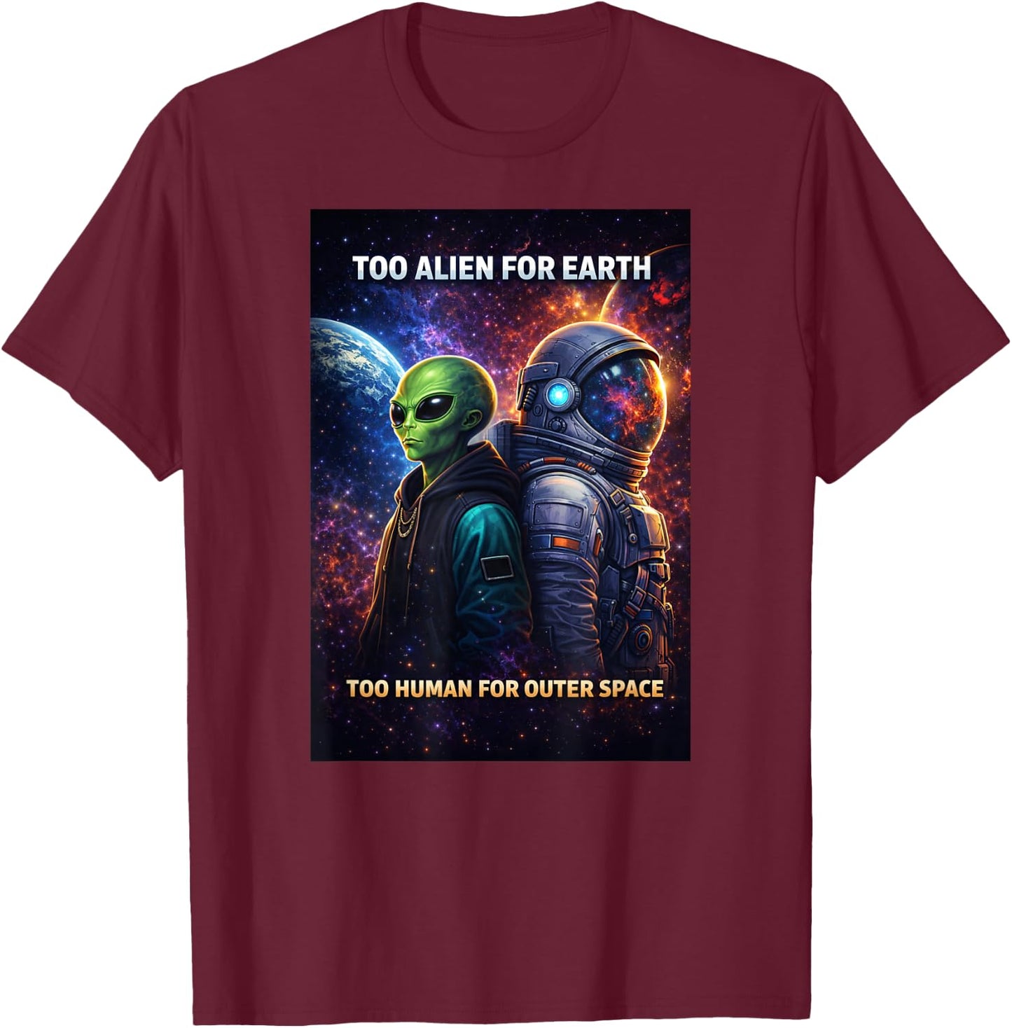 Too Alien for Earth Astronaut T-Shirt - T-Shirt | Maroon