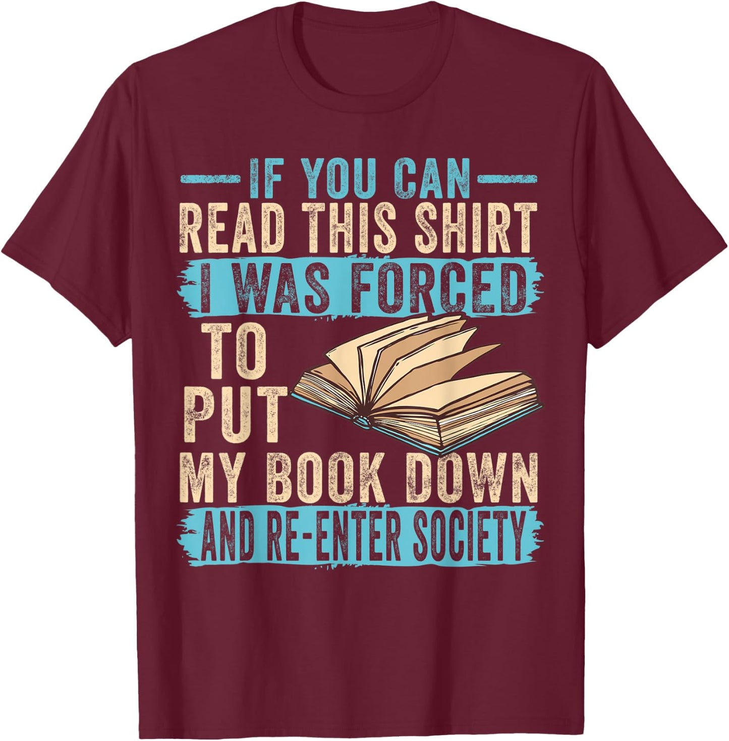 If You Can Read This I Was Forced To Put My Book Down T-Shirt - T-Shirt | Maroon