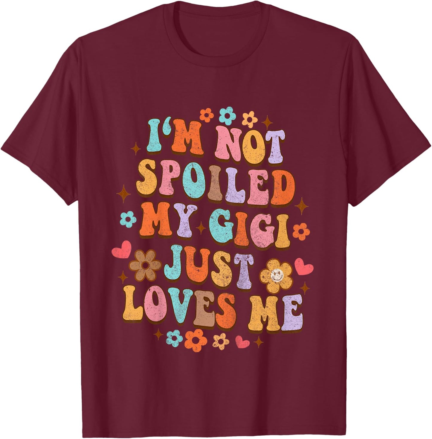 I'm Not Spoiled My Gigi Just Loves Me Funny Baby & Grandma T-Shirt - T-Shirt | Maroon
