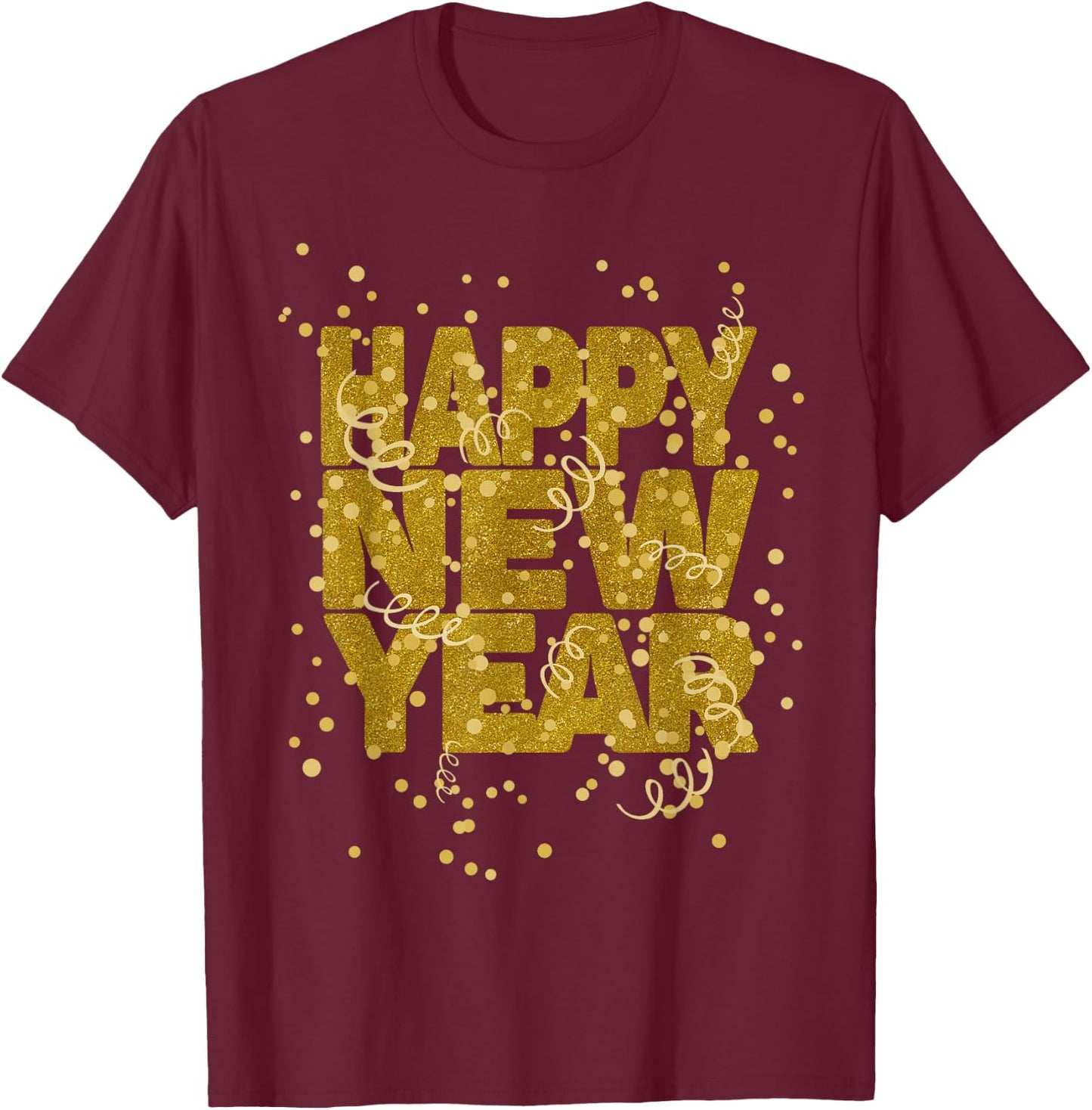 Happy New Year Confetti Fireworks New Year's Eve Outfit T-Shirt - T-Shirt | Maroon