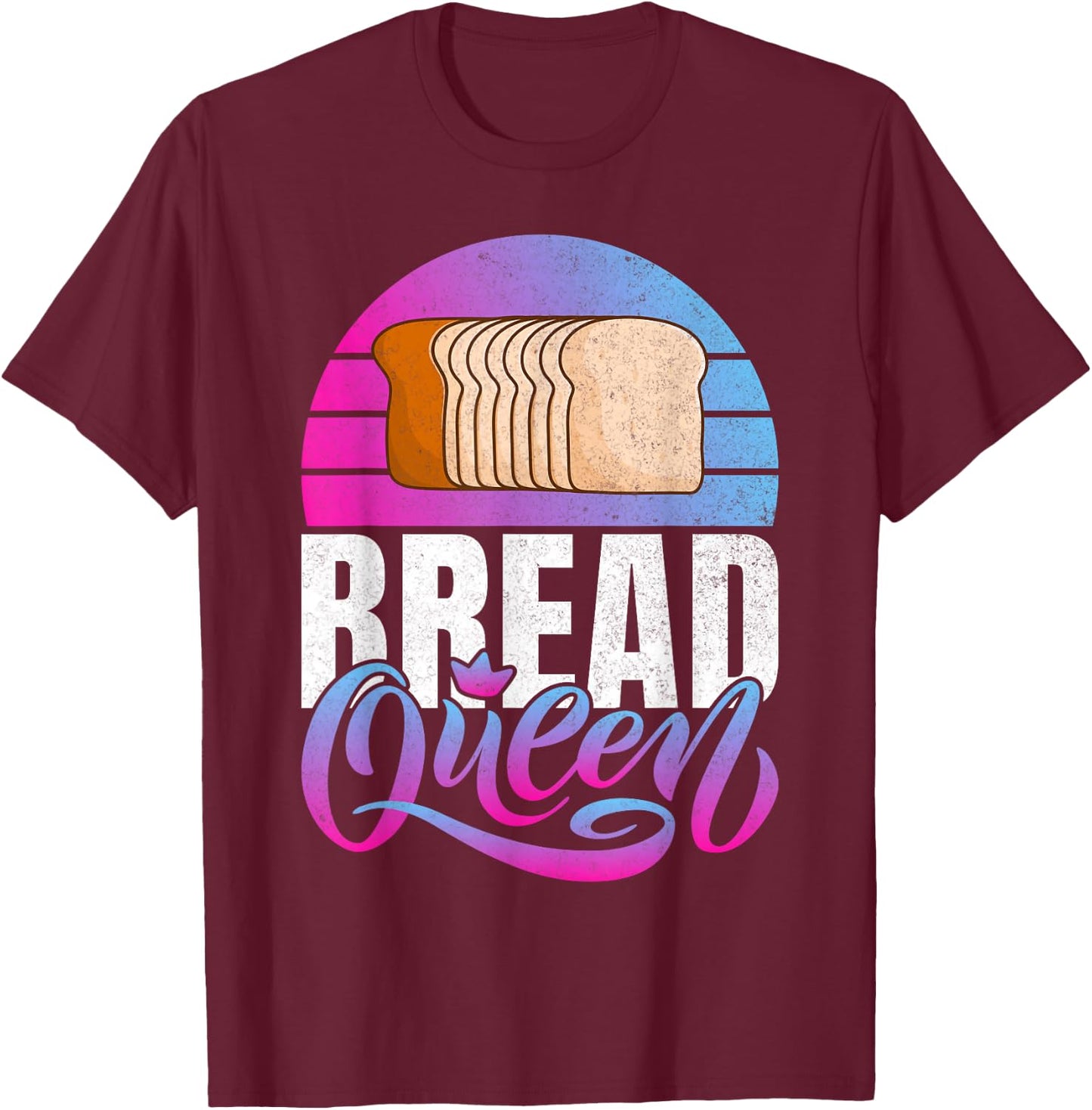 Bread Queen Bread Baking T-Shirt - T-Shirt | Maroon