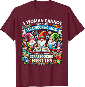 A Woman Cannot Survive On Scrapbooking Alone Gnomes T-Shirt - T-Shirt | Maroon