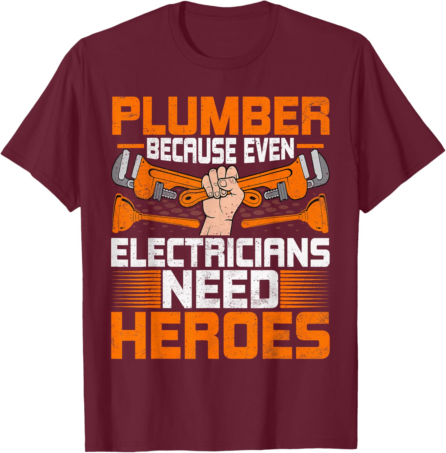 Plumbing Funny Plumber Because Even Electricians Need Heroes T-Shirt - T-Shirt | Maroon