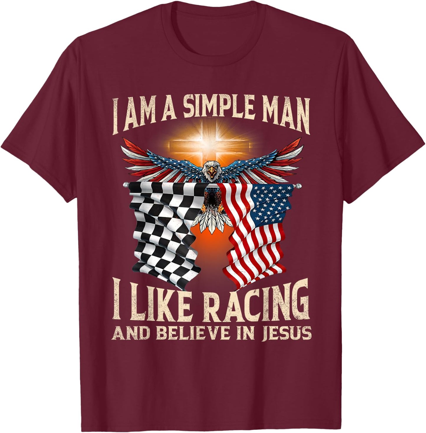 I Am A Man Simple I Like Racing And Believe In Jesus T-Shirt - T-Shirt | Maroon