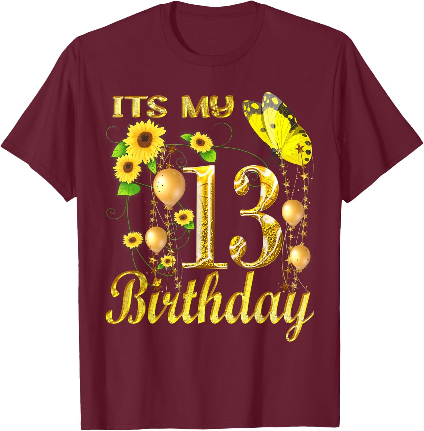 Its My 13th Birthday 13 Year Old Girl Sunflower Butterfly T-Shirt - T-Shirt | Maroon