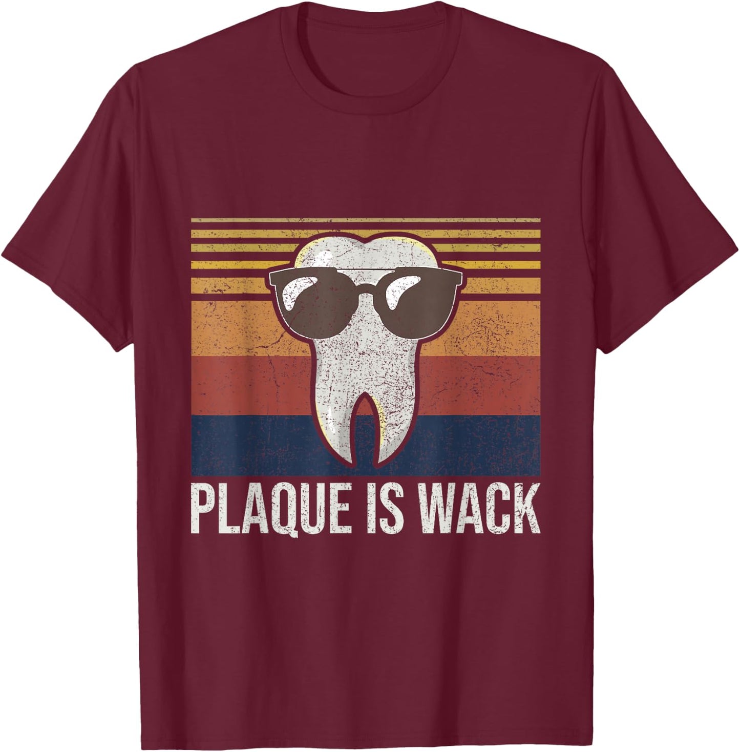 Plaque Is Wack Tooth Dental Care Dentist T-Shirt - T-Shirt | Maroon