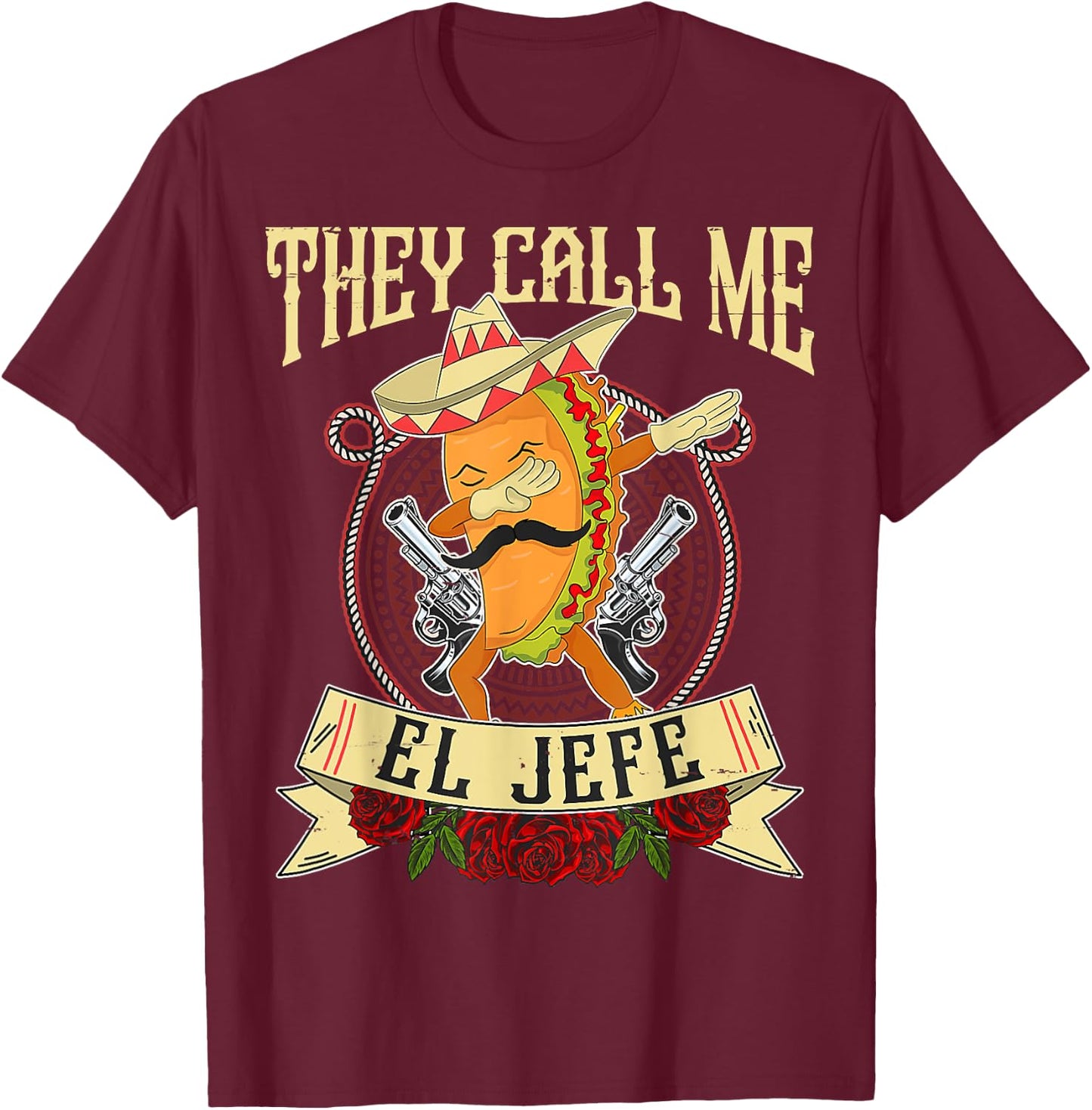 They Call Me El Jefe Gift Spanish Mexican Boss Taco Dabbing T-Shirt - T-Shirt | Maroon