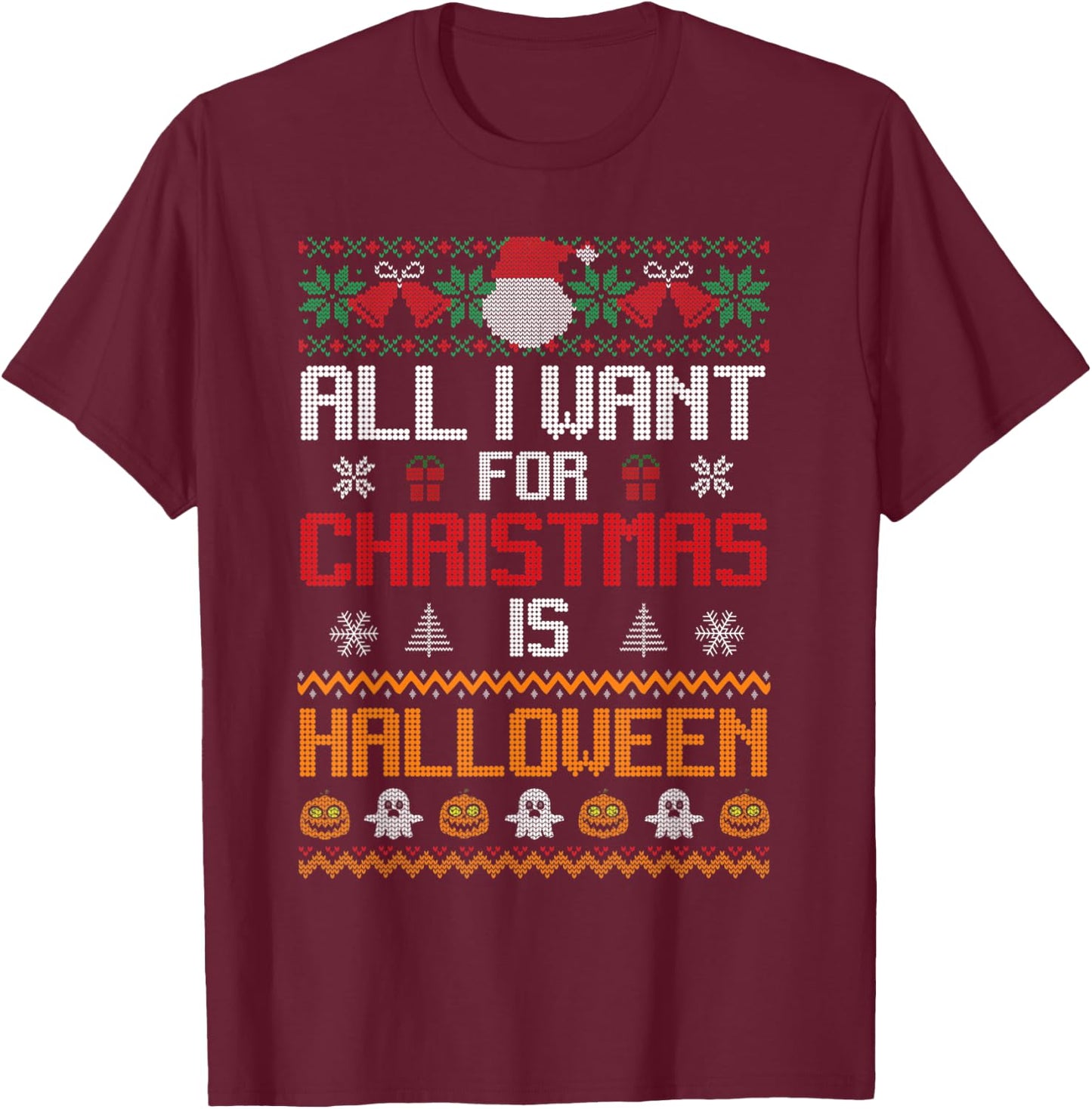 All I Want for Christmas Is Halloween Funny Pumpkin Ghost T-Shirt - T-Shirt | Maroon