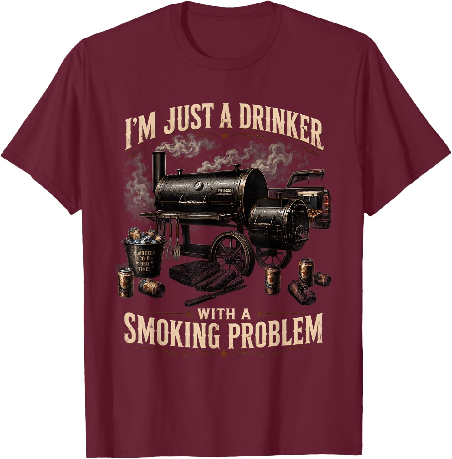 I'm Just A Drinker with A Smoking Problem Grilling BBQ Dads T-Shirt - T-Shirt | Maroon