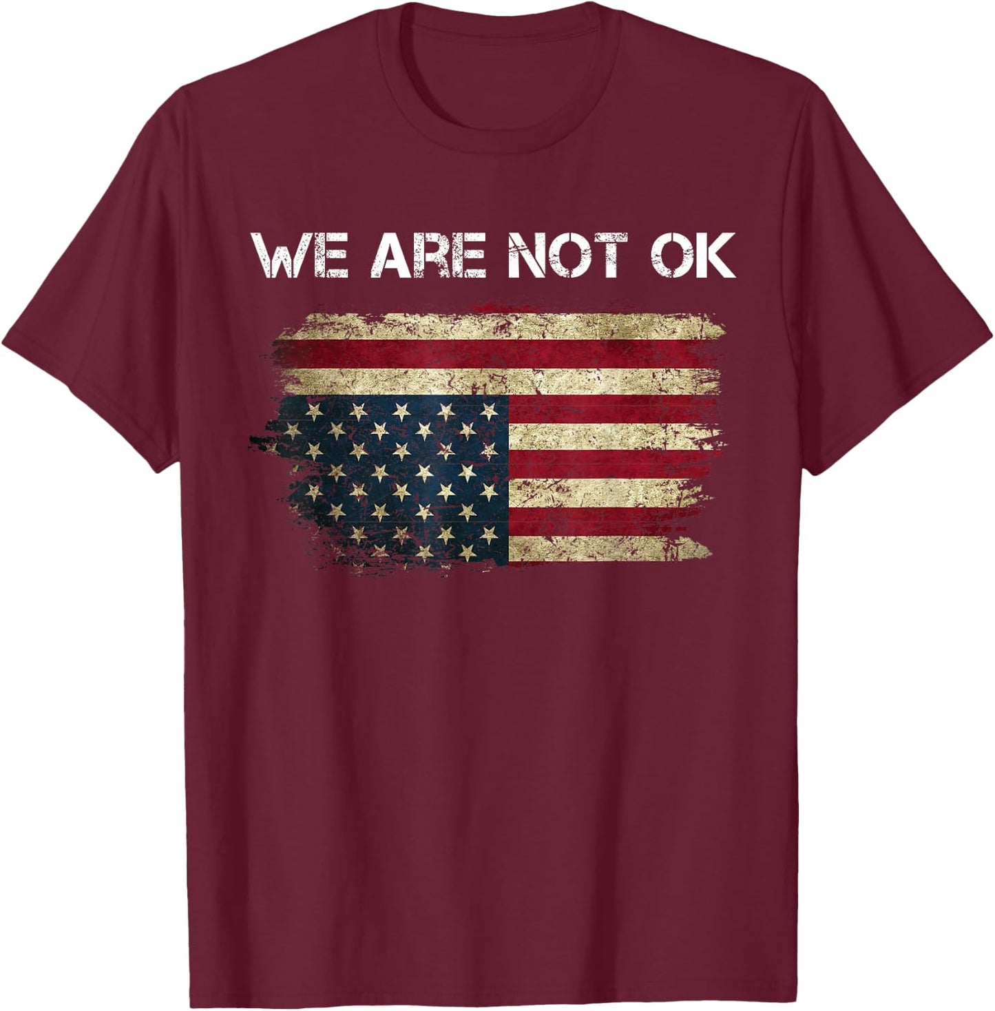 We are Not Ok USA Flag Upside Down T-Shirt - T-Shirt | Maroon