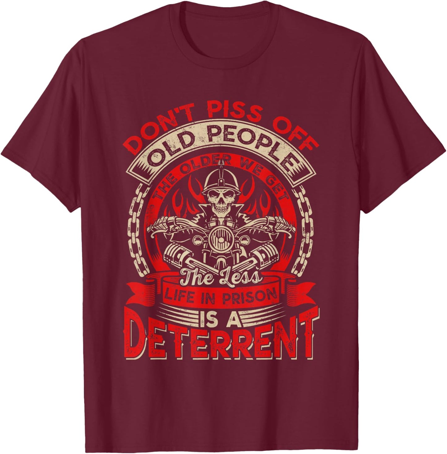 Don't Piss Off Old People The Older We Get Less Sarcastic T-Shirt - T-Shirt | Maroon