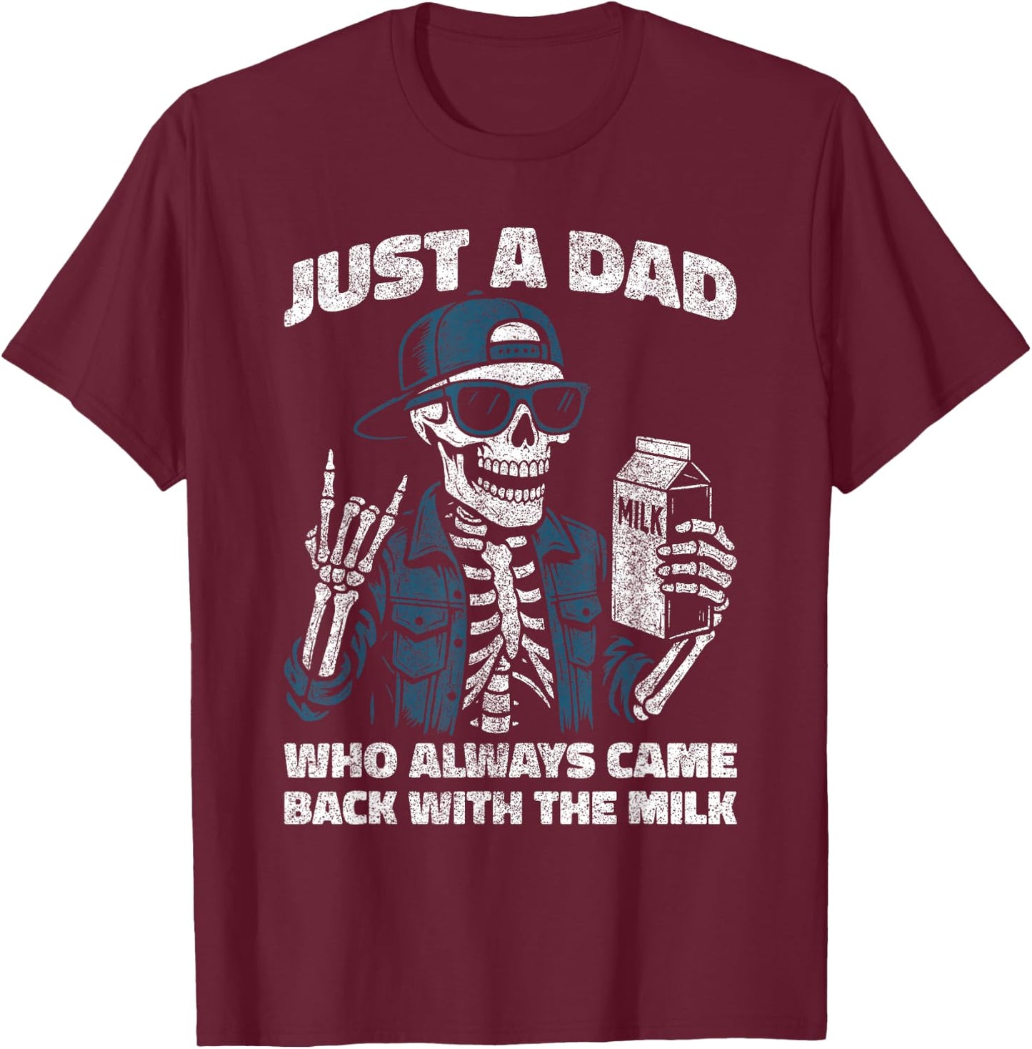 Just a Dad Who Always Came Back with The Milk Skeleton Men T-Shirt - T-Shirt | Maroon