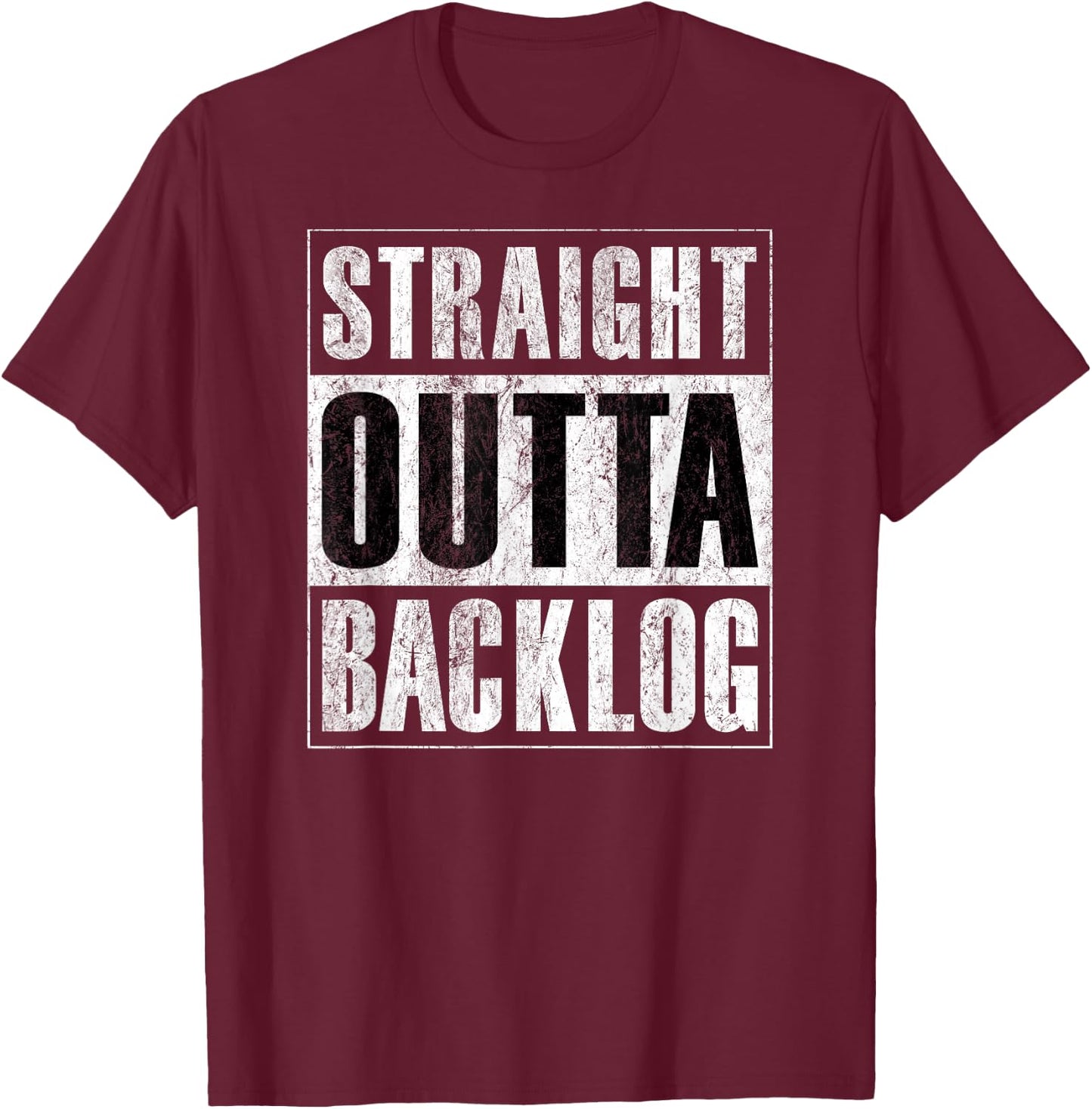 Straight Outta Backlog - Agile Scrum Funny Distressed Shirt T-Shirt - T-Shirt | Maroon