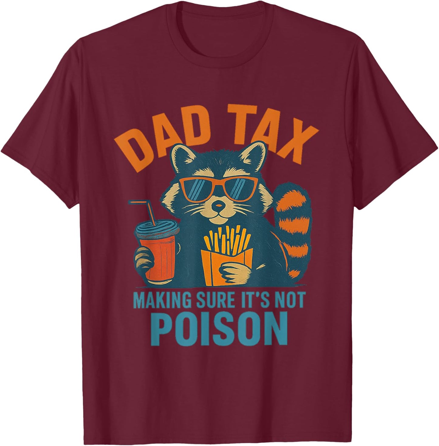 Dad Tax Making Sure Its Not Poison Raccoon Fathers Day T-Shirt - T-Shirt | Maroon