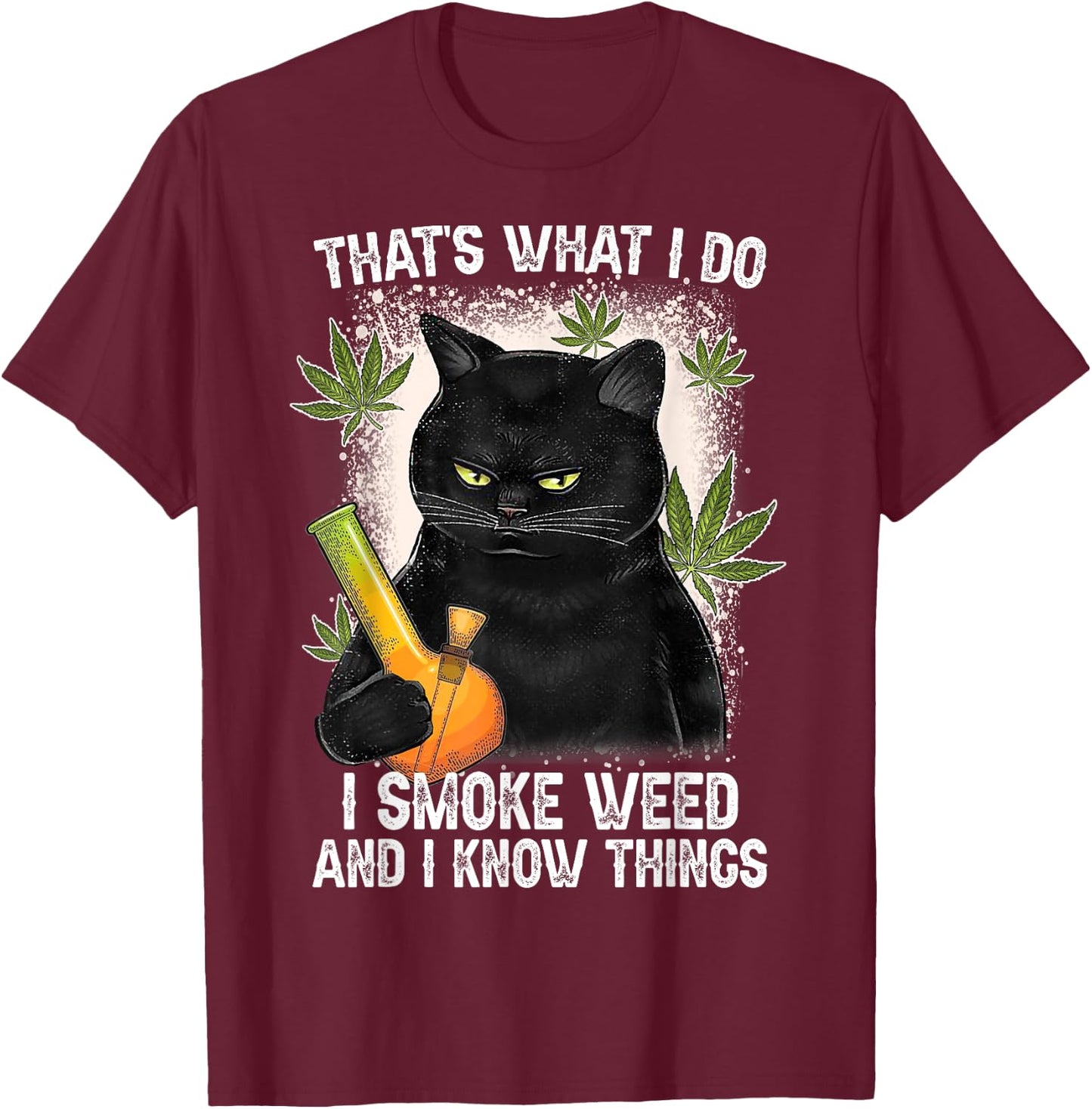 That What I Do I Smoke Weed And I Know Thing 420 Humor Adult T-Shirt - T-Shirt | Maroon