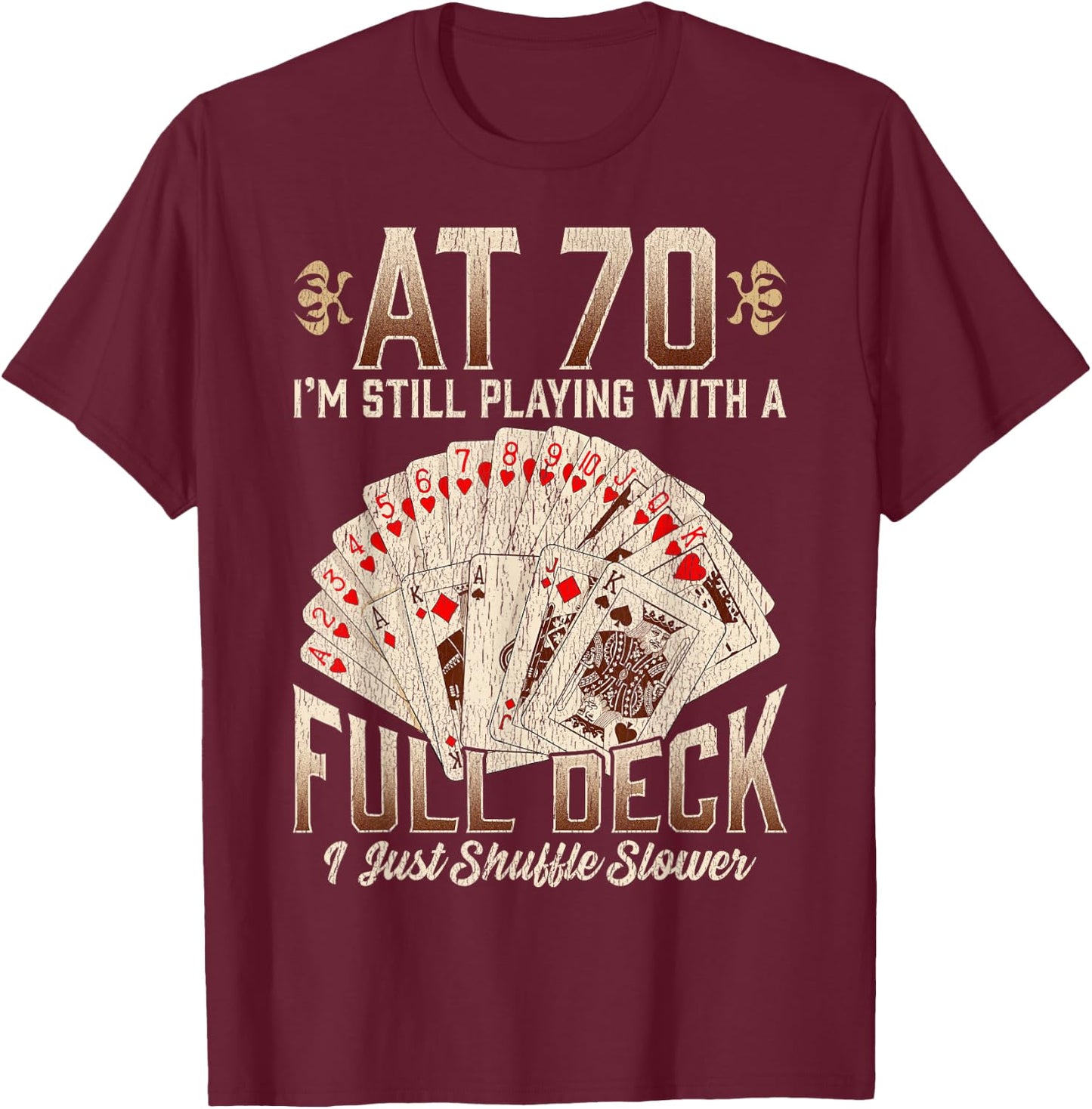 70th Birthday 70 Year Old Poker Playing Card Saying T-Shirt - T-Shirt | Maroon