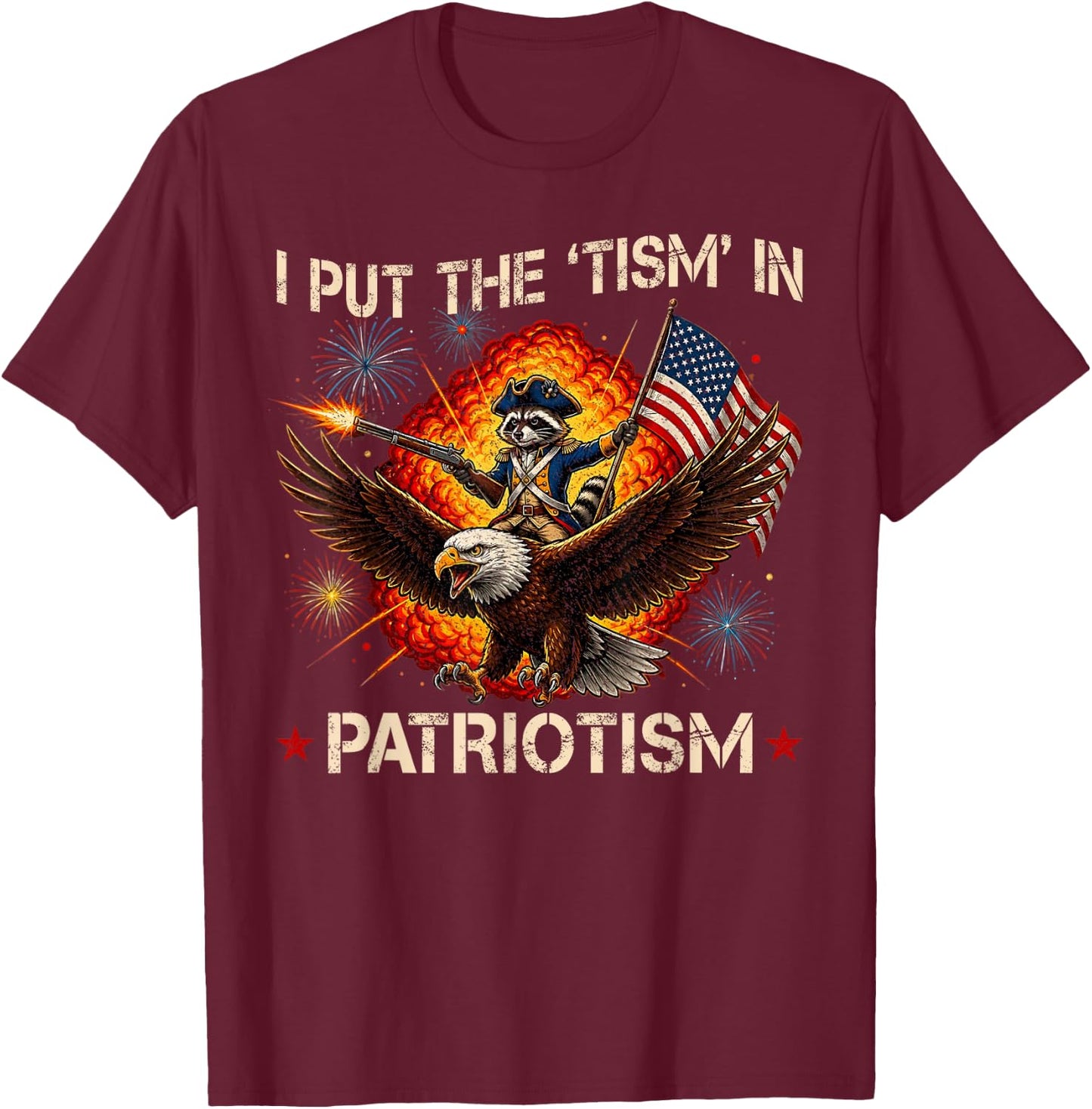 I Put The “Tism” in Patriotism Retro Eagle Raccoon USA Flag T-Shirt - T-Shirt | Maroon