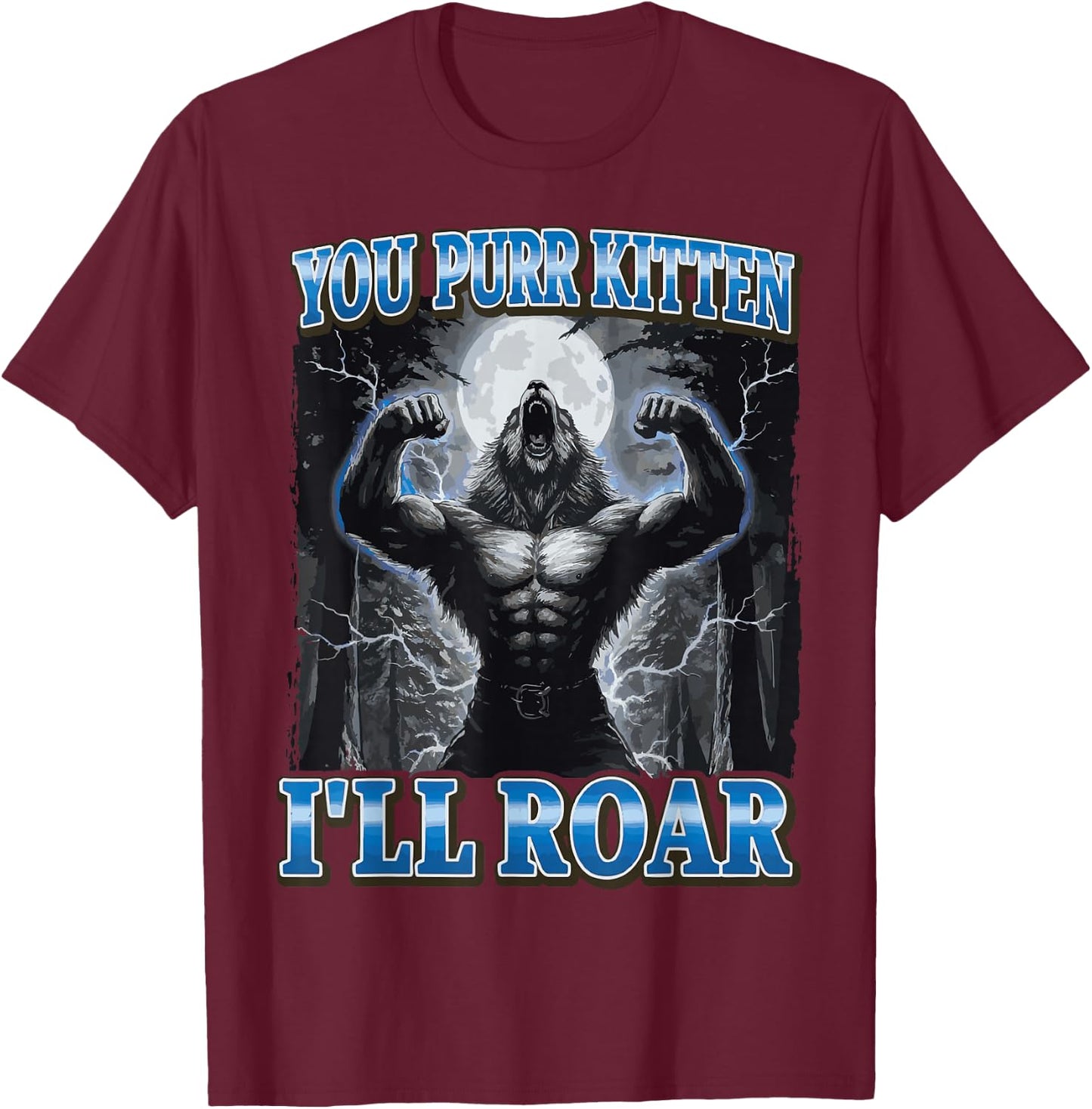 You Purr Kitten I'll Roar T-Shirt - T-Shirt | Maroon