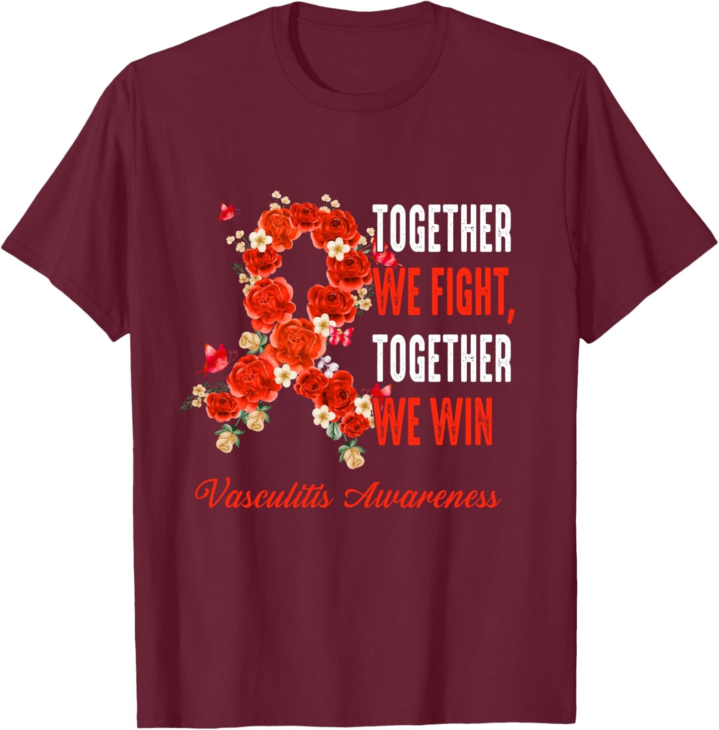 Together We Fight Together We Win Vasculitis Awareness Ribbo T-Shirt - T-Shirt | Maroon