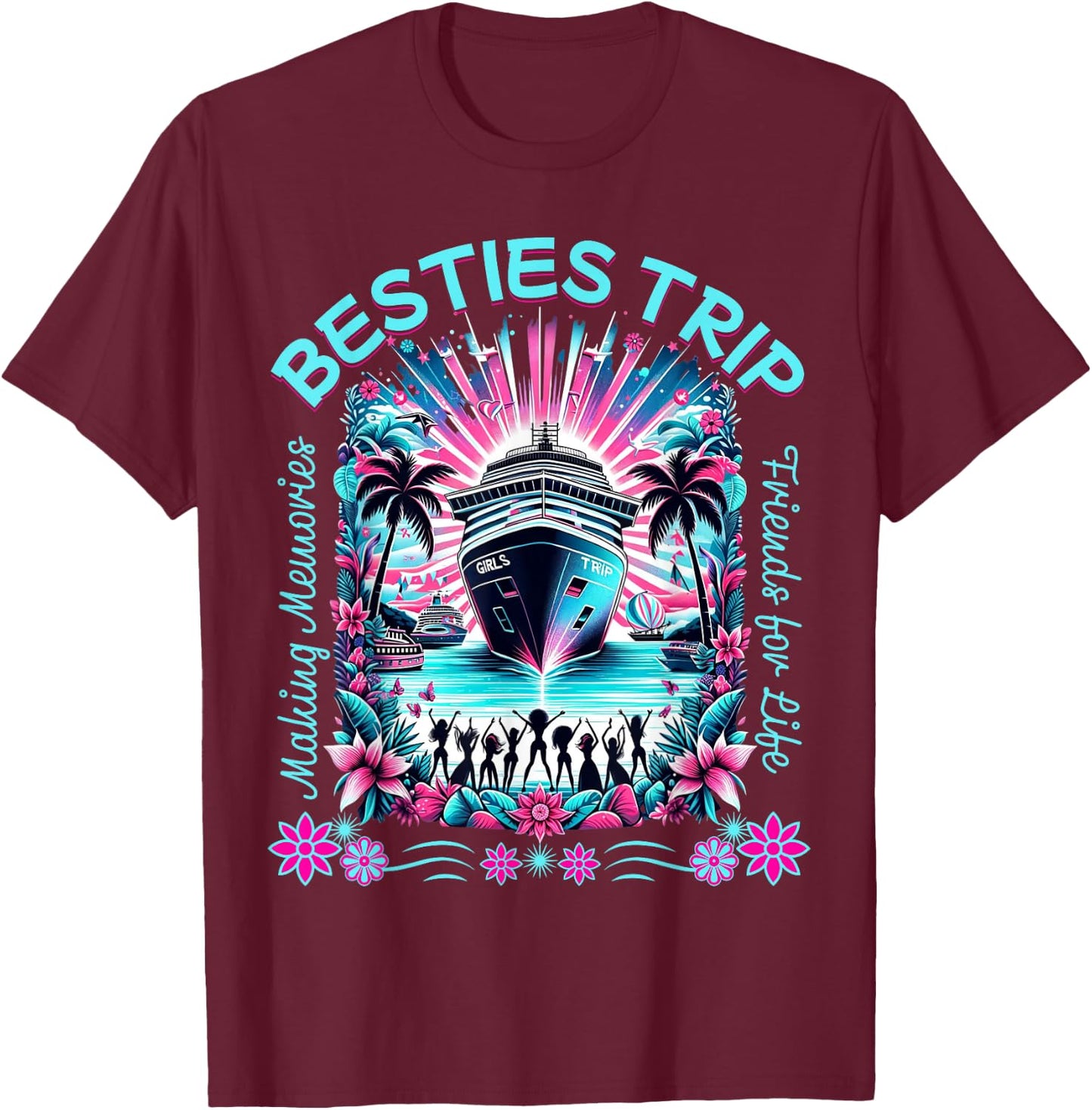 Fun Matching BFF Girls Trip Besties Trip Cruise T-Shirt - T-Shirt | Maroon