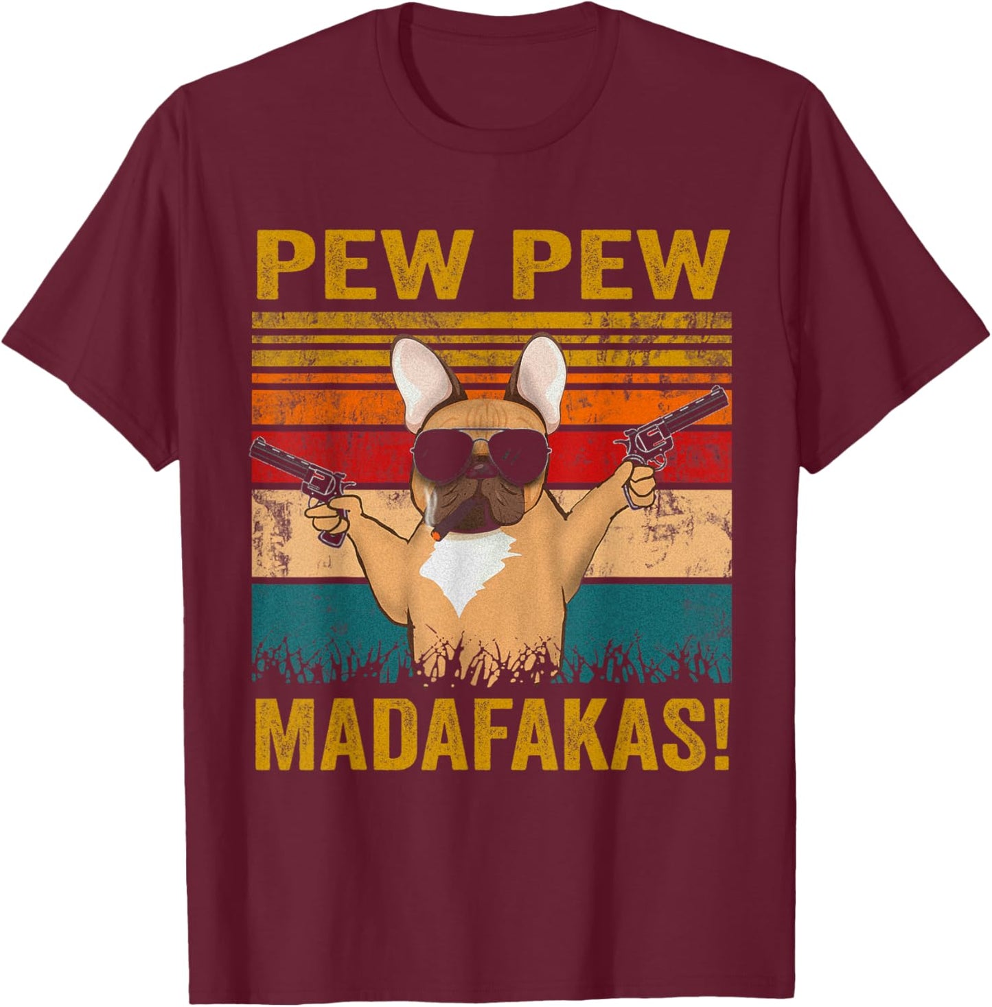 Pew Pew Madafakas French Bulldog funny dog guns frenchie Men Women T-Shirt - T-Shirt | Maroon