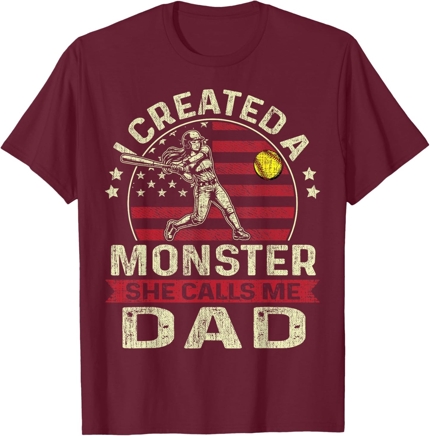 I Created A Monster She Calls Me Dad Softball Father's Day T-Shirt - T-Shirt | Maroon