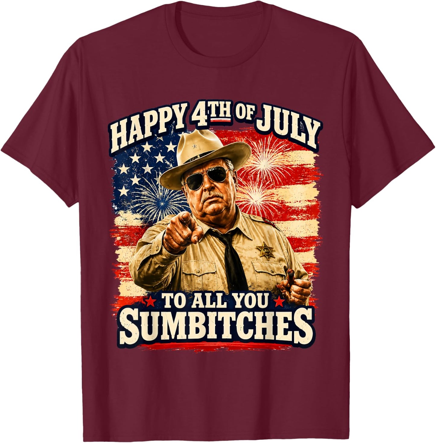 Happy 4th of July to All You Sumbitches T-Shirt - T-Shirt | Maroon