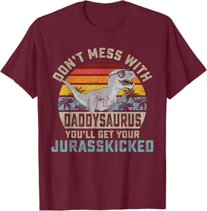 Don't Mess With Daddysaurus You'll Get Jurasskicked Daddy T-Shirt - T-Shirt | Maroon