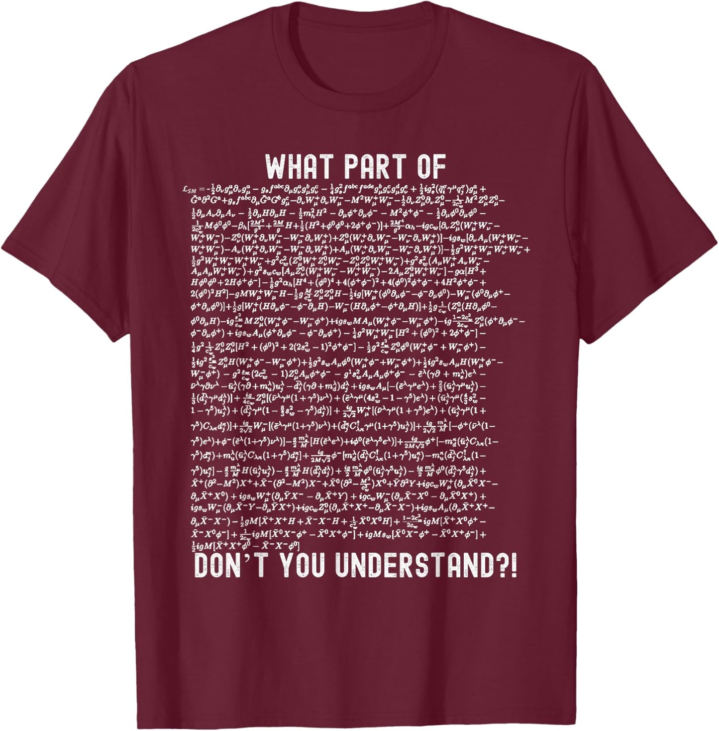 Nerdy What Part of Standard Model Lagrangian Physics Science T-Shirt - T-Shirt | Maroon