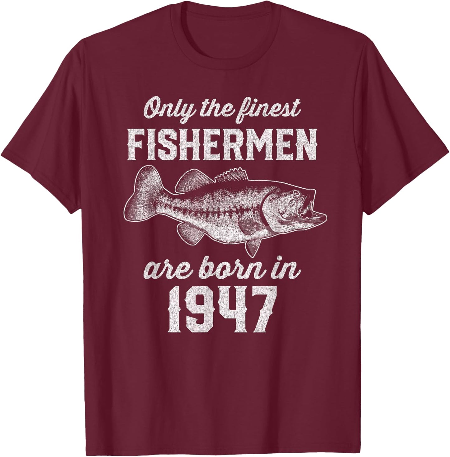 78 Year Old: Fisherman Fishing 1947 78th Birthday T-Shirt - T-Shirt | Maroon
