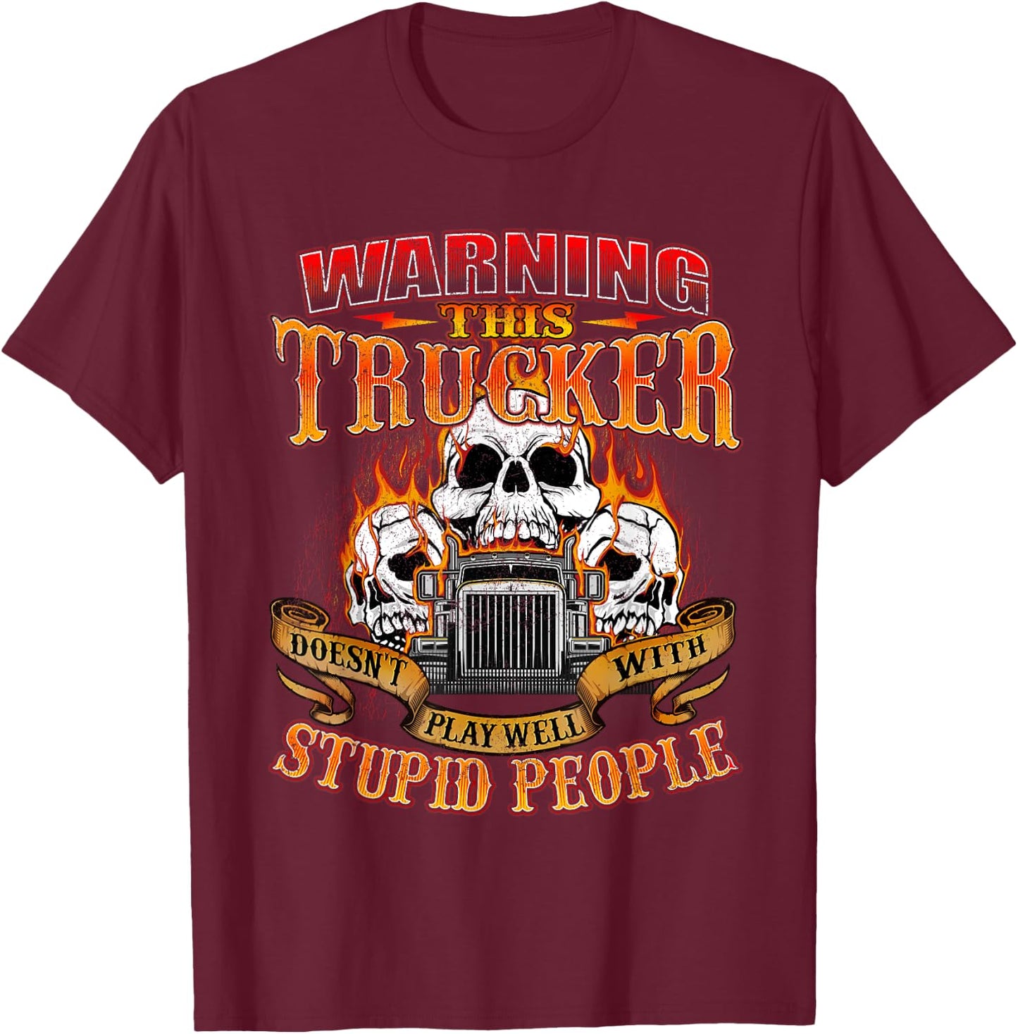 This Trucker Doesn't Play Well - Semi Truck Driver Trucking T-Shirt - T-Shirt | Maroon