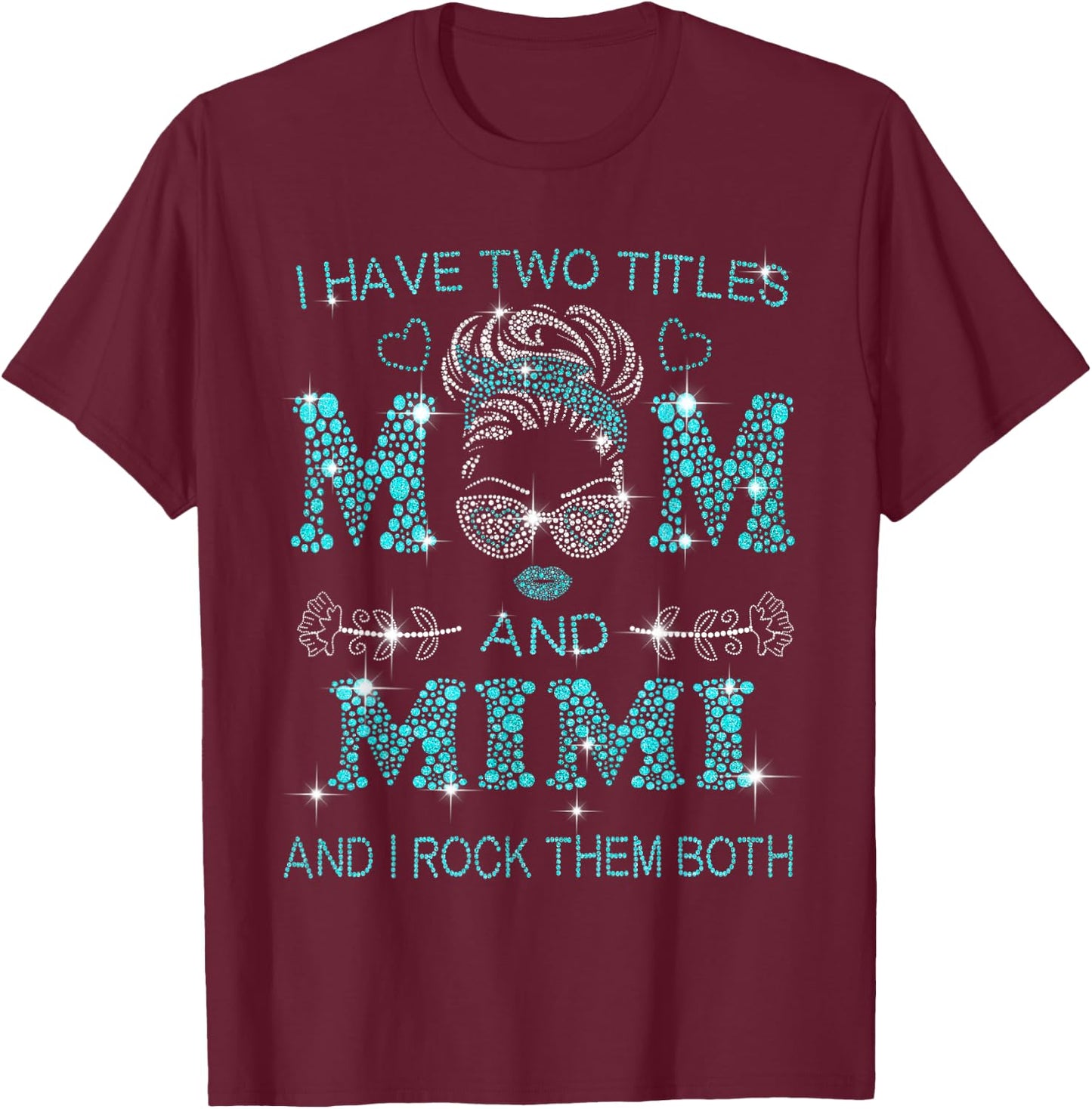 I have two titles Mom and Mimi & I rock them both, Love Mom T-Shirt - T-Shirt | Maroon