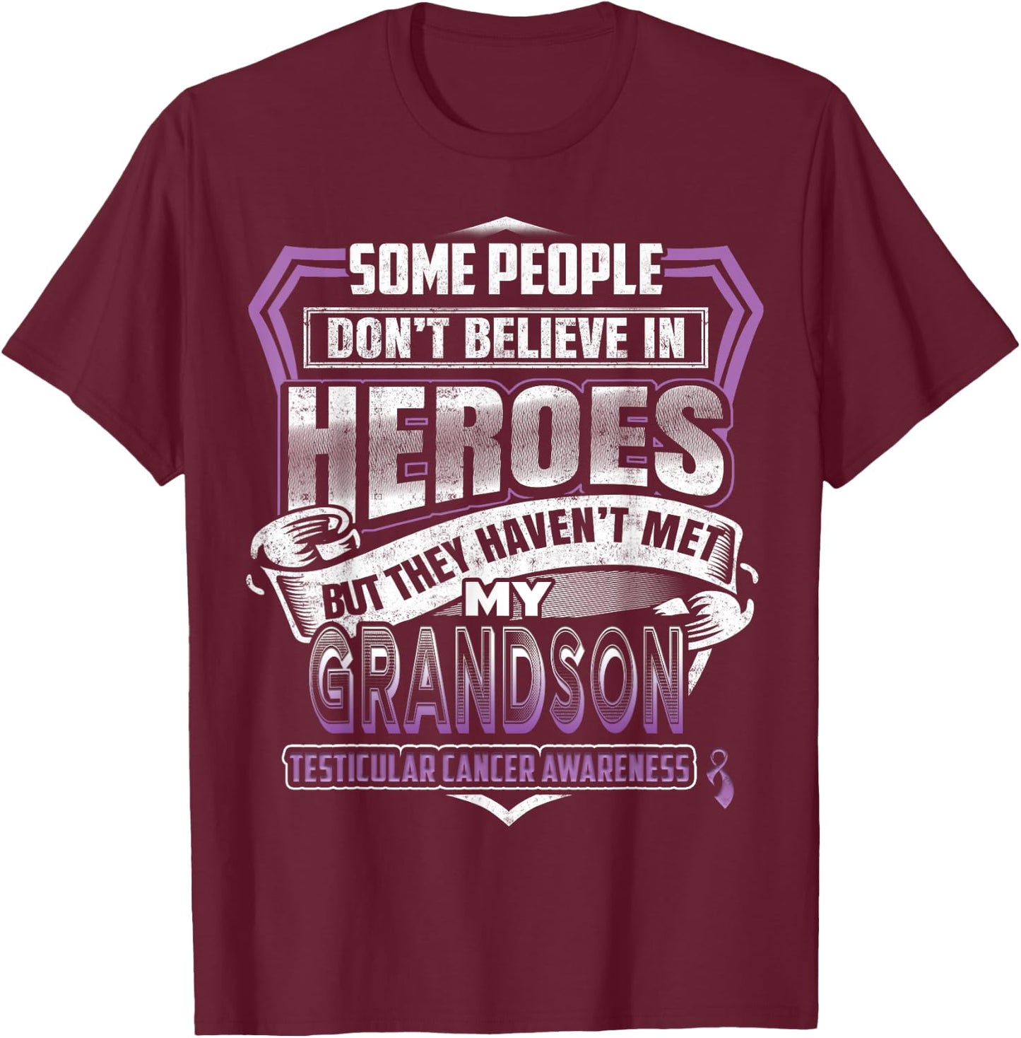 My Grandson Is My Hero Testicular Cancer awareness T-Shirt - T-Shirt | Maroon