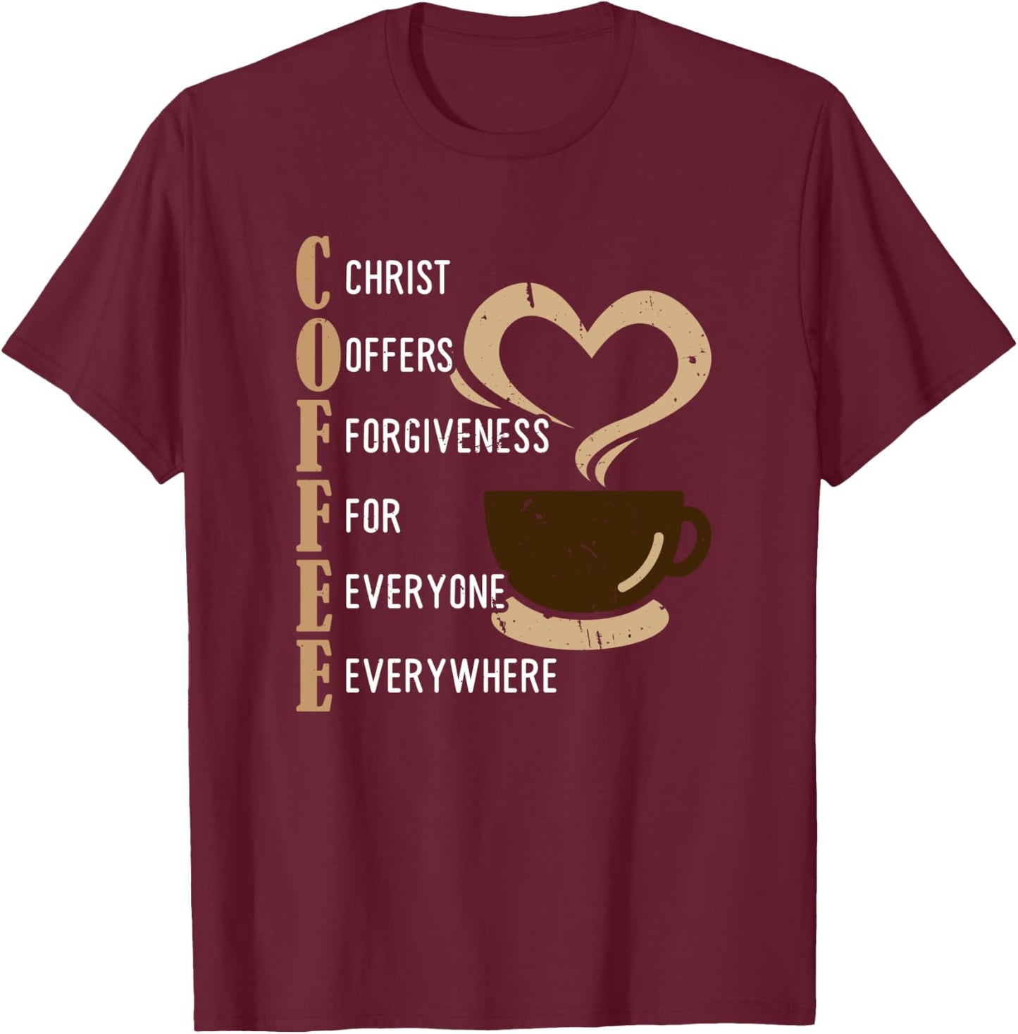 Coffee Christ Offers Forgiveness For Everyone Everywhere T-Shirt - T-Shirt | Maroon