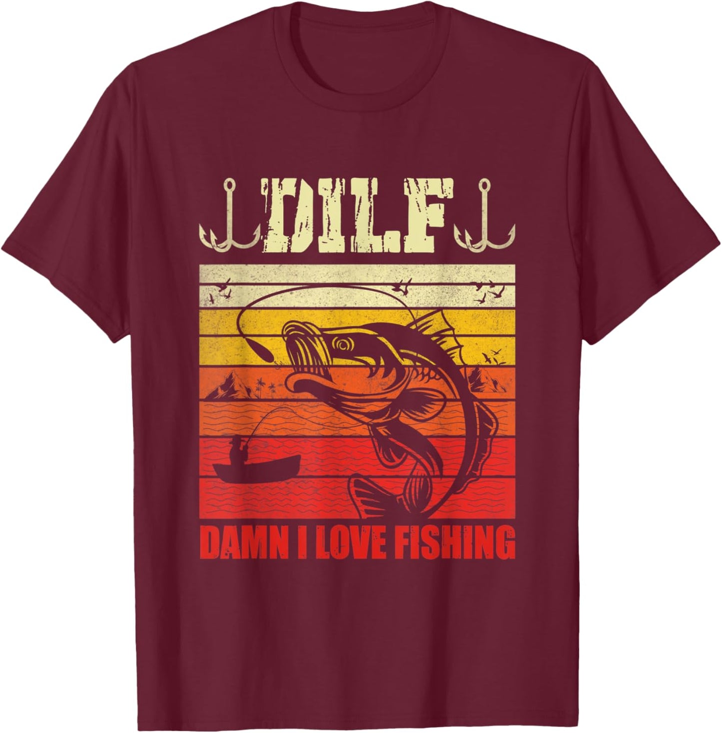 DILF Damn I Love Fishing Funny Fishermen Saying Men Women T-Shirt - T-Shirt | Maroon